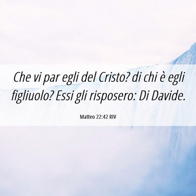 Picture 06 - Matteo 22:42 RIV - Che vi par egli del Cristo? di chi è egli - Bible Verse Picture