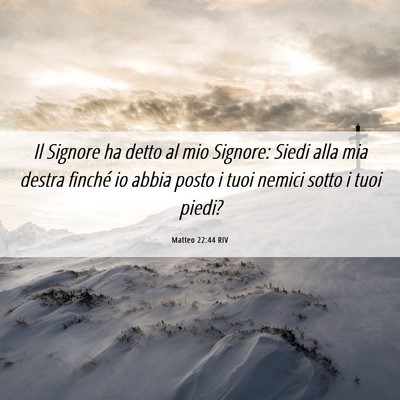 Picture 06 - Matteo 22:44 RIV - Il Signore ha detto al mio Signore: Siedi alla - Bible Verse Picture
