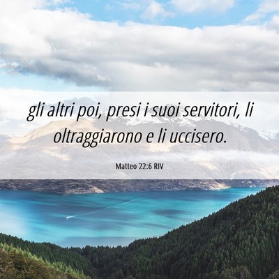 Picture 06 - Matteo 22:6 RIV - gli altri poi, presi i suoi servitori, li - Bible Verse Picture