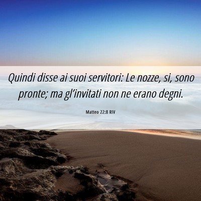 Picture 06 - Matteo 22:8 RIV - Quindi disse ai suoi servitori: Le nozze, si, - Bible Verse Picture