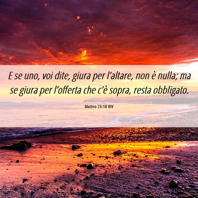 Picture 06 - Matteo 23:18 RIV - E se uno, voi dite, giura per l’altare, non è - Bible Verse Picture