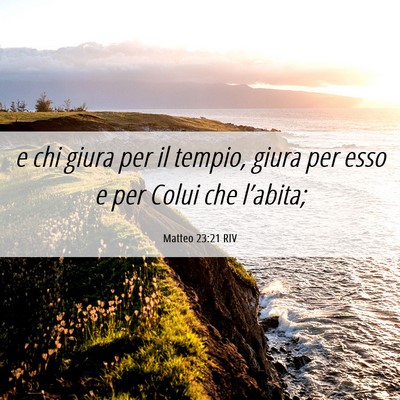 Picture 06 - Matteo 23:21 RIV - e chi giura per il tempio, giura per esso e per - Bible Verse Picture