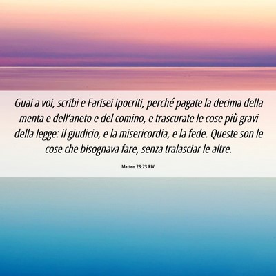 Picture 06 - Matteo 23:23 RIV - Guai a voi, scribi e Farisei ipocriti, perché - Bible Verse Picture