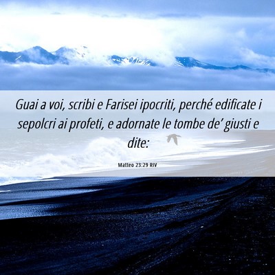 Picture 06 - Matteo 23:29 RIV - Guai a voi, scribi e Farisei ipocriti, perché - Bible Verse Picture