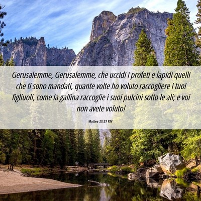 Picture 06 - Matteo 23:37 RIV - Gerusalemme, Gerusalemme, che uccidi i profeti e - Bible Verse Picture
