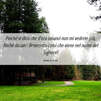 Picture 06 - Matteo 23:39 RIV - Poiché vi dico che d’ora innanzi non mi - Bible Verse Picture