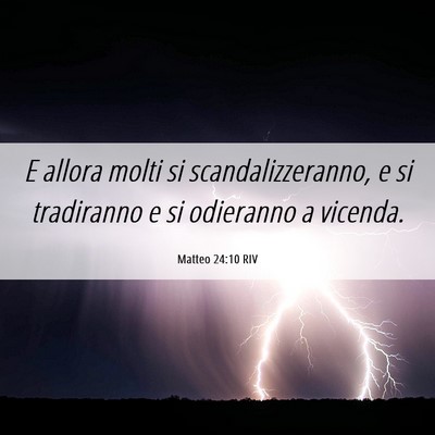 Picture 06 - Matteo 24:10 RIV - E allora molti si scandalizzeranno, e si - Bible Verse Picture