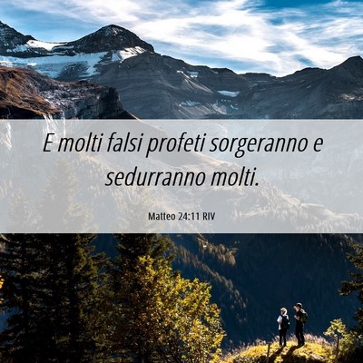 Picture 06 - Matteo 24:11 RIV - E molti falsi profeti sorgeranno e sedurranno - Bible Verse Picture