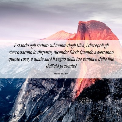 Picture 06 - Matteo 24:3 RIV - E stando egli seduto sul monte degli Ulivi, i - Bible Verse Picture