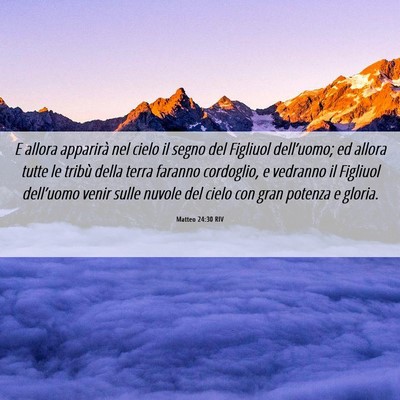 Picture 06 - Matteo 24:30 RIV - E allora apparirà nel cielo il segno del - Bible Verse Picture