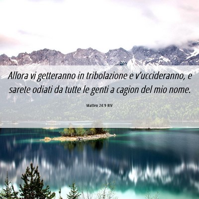 Picture 06 - Matteo 24:9 RIV - Allora vi getteranno in tribolazione e - Bible Verse Picture