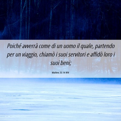 Picture 06 - Matteo 25:14 RIV - Poiché avverrà come di un uomo il quale, - Bible Verse Picture