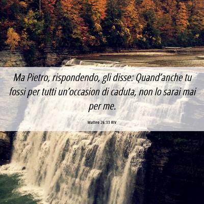 Picture 06 - Matteo 26:33 RIV - Ma Pietro, rispondendo, gli disse: Quand’anche - Bible Verse Picture