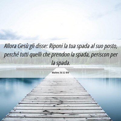 Picture 06 - Matteo 26:52 RIV - Allora Gesù gli disse: Riponi la tua spada al - Bible Verse Picture