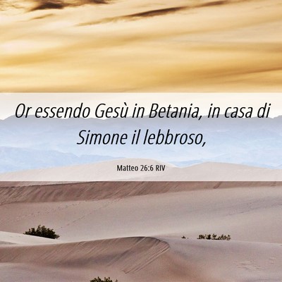 Picture 06 - Matteo 26:6 RIV - Or essendo Gesù in Betania, in casa di Simone il - Bible Verse Picture