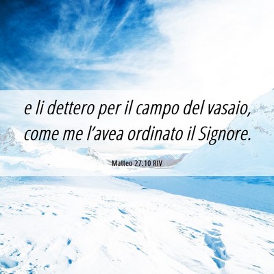Picture 06 - Matteo 27:10 RIV - e li dettero per il campo del vasaio, come me - Bible Verse Picture