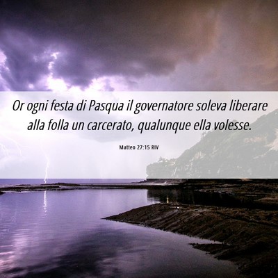 Picture 06 - Matteo 27:15 RIV - Or ogni festa di Pasqua il governatore soleva - Bible Verse Picture