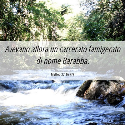 Picture 06 - Matteo 27:16 RIV - Avevano allora un carcerato famigerato di nome - Bible Verse Picture