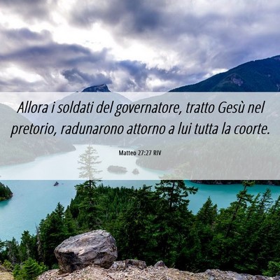 Picture 06 - Matteo 27:27 RIV - Allora i soldati del governatore, tratto Gesù - Bible Verse Picture