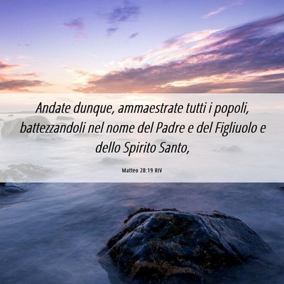 Picture 06 - Matteo 28:19 RIV - Andate dunque, ammaestrate tutti i popoli, - Bible Verse Picture