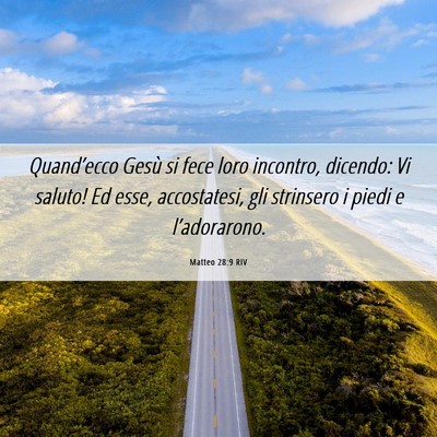 Picture 06 - Matteo 28:9 RIV - Quand’ecco Gesù si fece loro incontro, - Bible Verse Picture