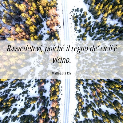 Picture 06 - Matteo 3:2 RIV - Ravvedetevi, poiché il regno de’ cieli è - Bible Verse Picture