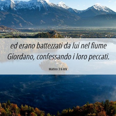 Picture 06 - Matteo 3:6 RIV - ed erano battezzati da lui nel fiume Giordano, - Bible Verse Picture