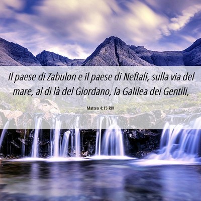 Picture 06 - Matteo 4:15 RIV - Il paese di Zabulon e il paese di Neftali, sulla - Bible Verse Picture
