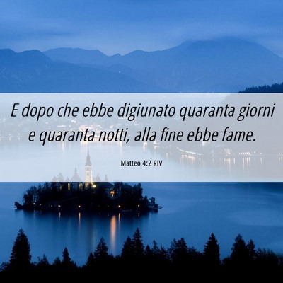 Picture 06 - Matteo 4:2 RIV - E dopo che ebbe digiunato quaranta giorni e - Bible Verse Picture
