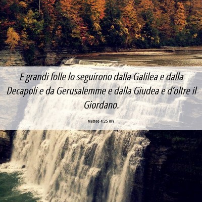 Picture 06 - Matteo 4:25 RIV - E grandi folle lo seguirono dalla Galilea e dalla - Bible Verse Picture