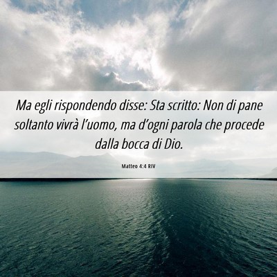 Picture 06 - Matteo 4:4 RIV - Ma egli rispondendo disse: Sta scritto: Non di - Bible Verse Picture
