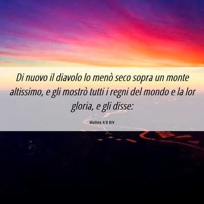 Picture 06 - Matteo 4:8 RIV - Di nuovo il diavolo lo menò seco sopra un monte - Bible Verse Picture