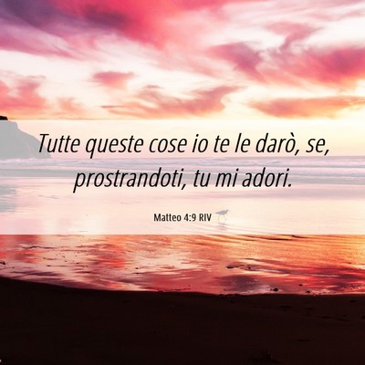 Picture 06 - Matteo 4:9 RIV - Tutte queste cose io te le darò, se, - Bible Verse Picture