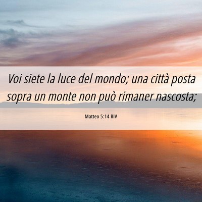 Picture 06 - Matteo 5:14 RIV - Voi siete la luce del mondo; una città posta - Bible Verse Picture
