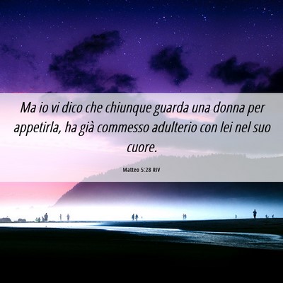 Picture 06 - Matteo 5:28 RIV - Ma io vi dico che chiunque guarda una donna per - Bible Verse Picture