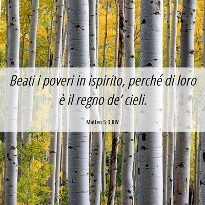 Picture 06 - Matteo 5:3 RIV - Beati i poveri in ispirito, perché di loro è il - Bible Verse Picture