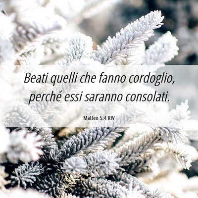 Picture 06 - Matteo 5:4 RIV - Beati quelli che fanno cordoglio, perché essi - Bible Verse Picture