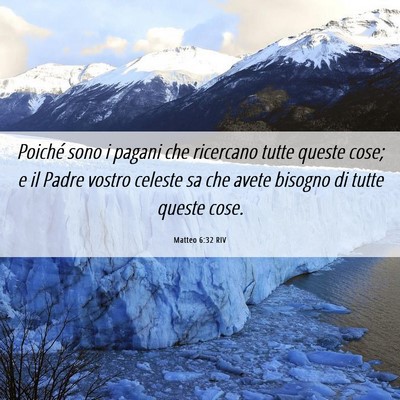 Picture 06 - Matteo 6:32 RIV - Poiché sono i pagani che ricercano tutte queste - Bible Verse Picture