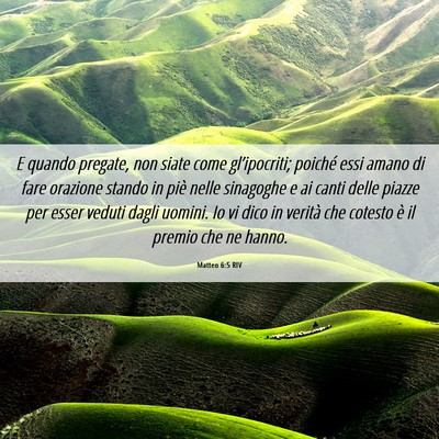 Picture 06 - Matteo 6:5 RIV - E quando pregate, non siate come gl’ipocriti; - Bible Verse Picture