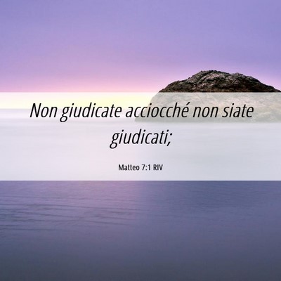 Picture 06 - Matteo 7:1 RIV - Non giudicate acciocché non siate - Bible Verse Picture
