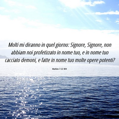 Picture 06 - Matteo 7:22 RIV - Molti mi diranno in quel giorno: Signore, - Bible Verse Picture
