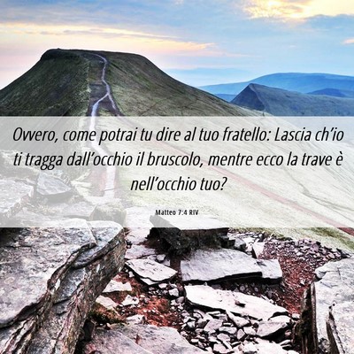 Picture 06 - Matteo 7:4 RIV - Ovvero, come potrai tu dire al tuo fratello: - Bible Verse Picture