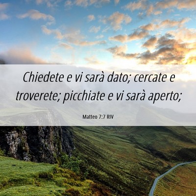 Picture 06 - Matteo 7:7 RIV - Chiedete e vi sarà dato; cercate e troverete; - Bible Verse Picture