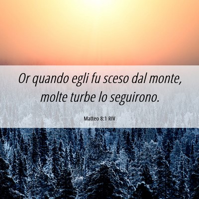Picture 06 - Matteo 8:1 RIV - Or quando egli fu sceso dal monte, molte turbe lo - Bible Verse Picture