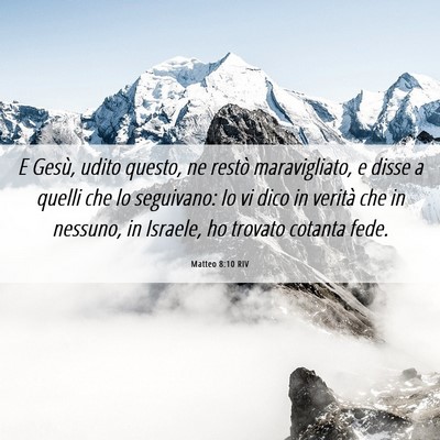 Picture 06 - Matteo 8:10 RIV - E Gesù, udito questo, ne restò maravigliato, e - Bible Verse Picture