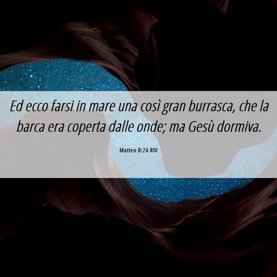 Picture 06 - Matteo 8:24 RIV - Ed ecco farsi in mare una così gran burrasca, - Bible Verse Picture