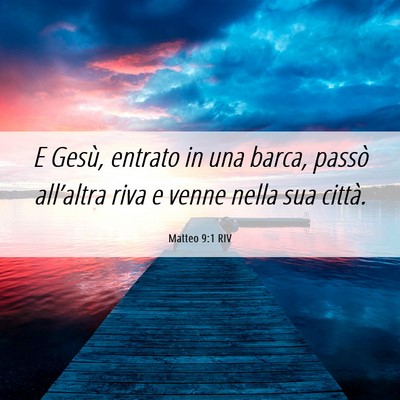 Picture 06 - Matteo 9:1 RIV - E Gesù, entrato in una barca, passò all’altra - Bible Verse Picture