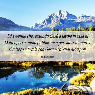 Picture 06 - Matteo 9:10 RIV - Ed avvenne che, essendo Gesù a tavola in casa di - Bible Verse Picture