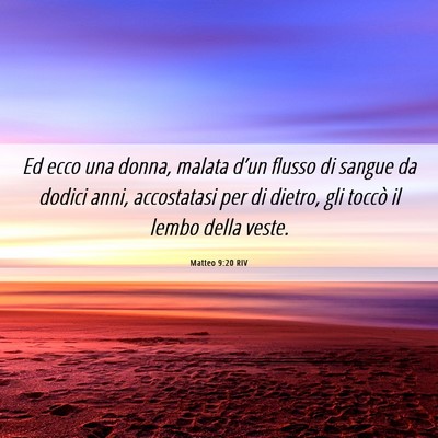 Picture 06 - Matteo 9:20 RIV - Ed ecco una donna, malata d’un flusso di sangue - Bible Verse Picture