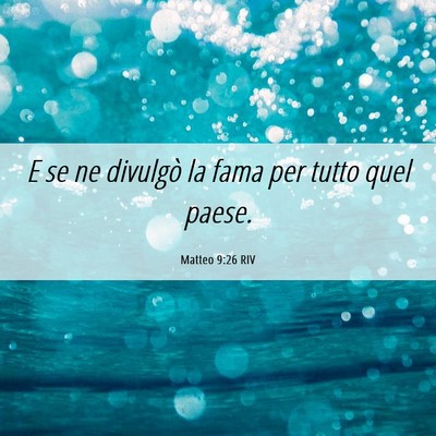 Picture 06 - Matteo 9:26 RIV - E se ne divulgò la fama per tutto quel - Bible Verse Picture